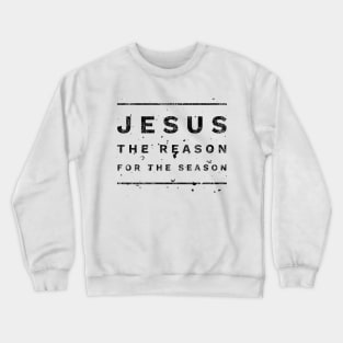 Jesus Is The Reason For The Season | Christmas Crewneck Sweatshirt